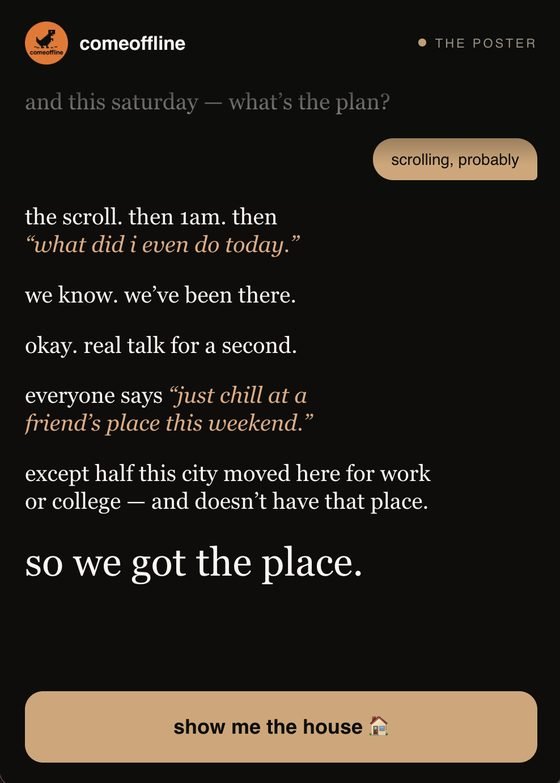 Poster page ending — half this city moved here for work and doesn't have that place. so we got the place. show me the house